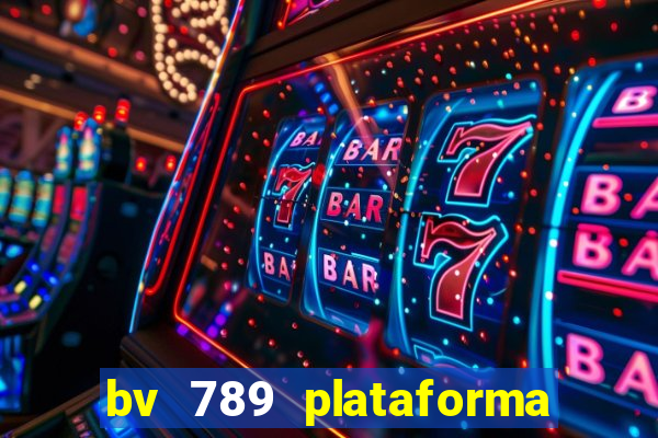 bv 789 plataforma de jogos